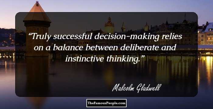 Truly successful decision-making relies on a balance between deliberate and instinctive thinking.