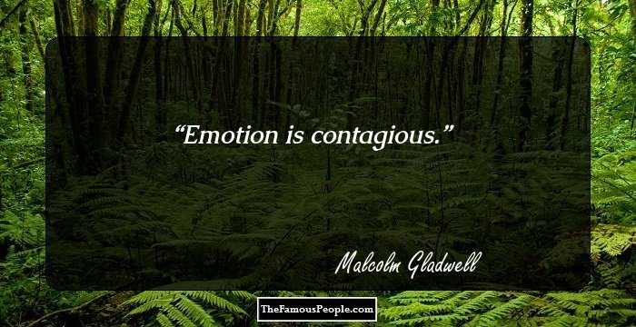 Emotion is contagious.