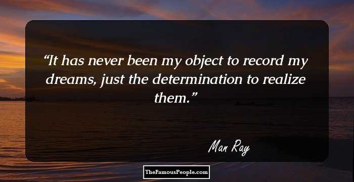 Thought-Provoking Quotes By Man Ray