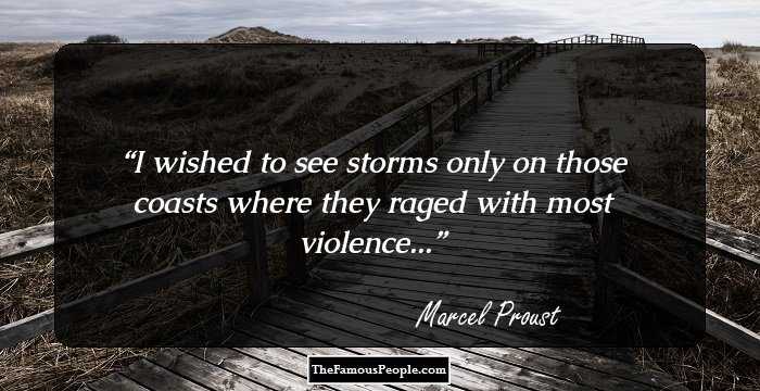 I wished to see storms only on those coasts where they raged with most violence...