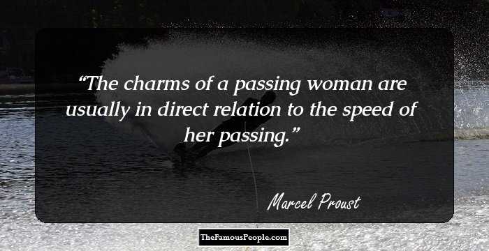 The charms of a passing woman are usually in direct relation to the speed of her passing.