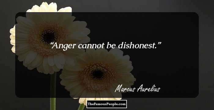 Anger cannot be dishonest.