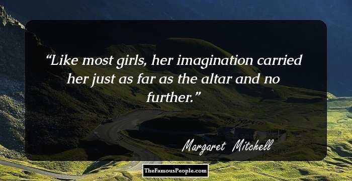 Like most girls, her imagination carried her just as far as the altar and no further.