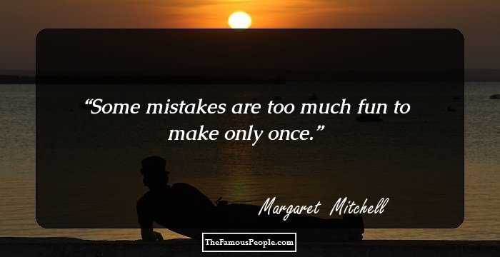 Some mistakes are too much fun to make only once.