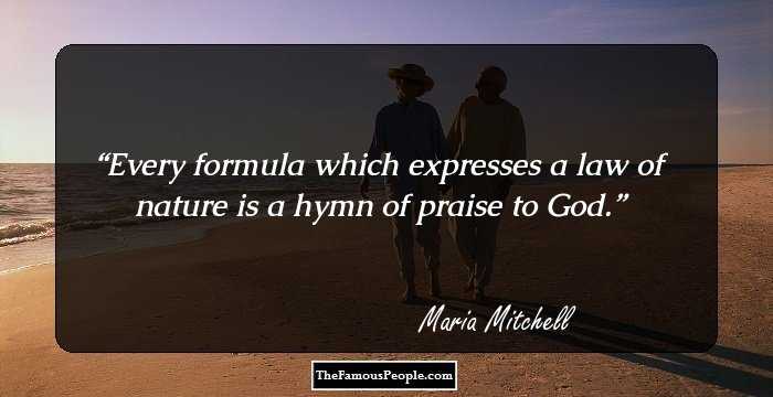 Every formula which expresses a law of nature is a hymn of praise to God.