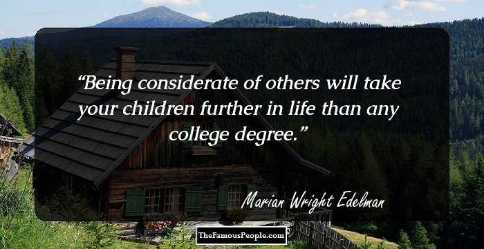Being considerate of others will take your children further in life than any college degree.
