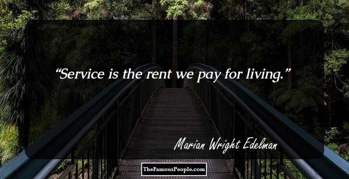 Service is the rent we pay for living.