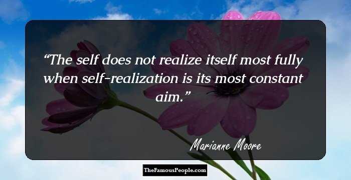 The self does not realize itself most fully when self-realization is its most constant aim.
