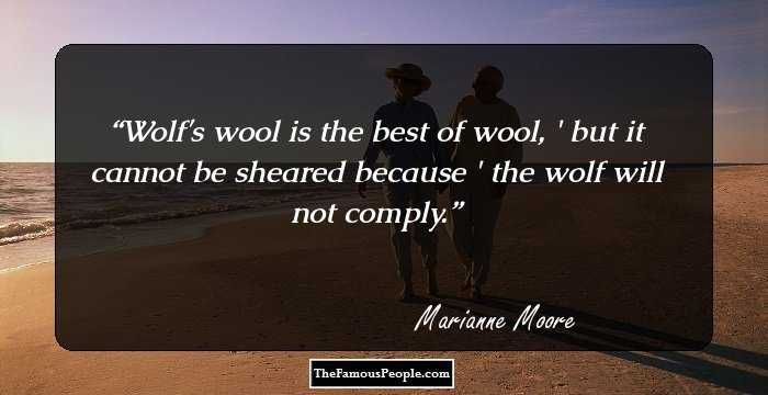 Wolf's wool is the best of wool, / but it cannot be sheared because / the wolf will not comply.