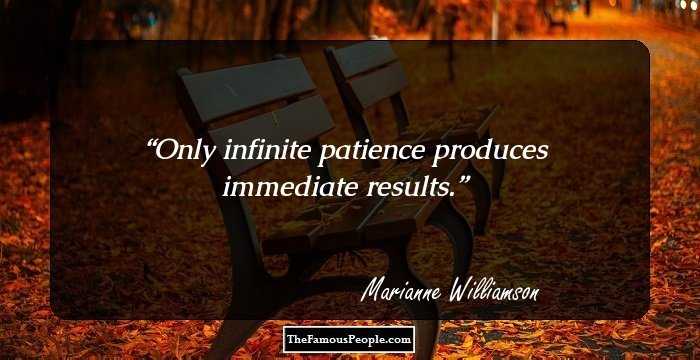 Only infinite patience produces immediate results.