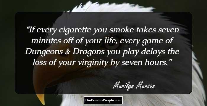 If every cigarette you smoke takes seven minutes off of your life, every game of Dungeons & Dragons you play delays the loss of your virginity by seven hours.