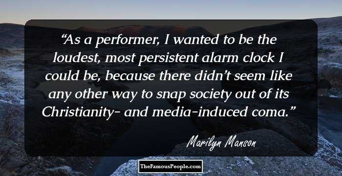 As a performer, I wanted to be the loudest, most persistent alarm clock I could be, because there didn’t seem like any other way to snap society out of its Christianity- and media-induced coma.