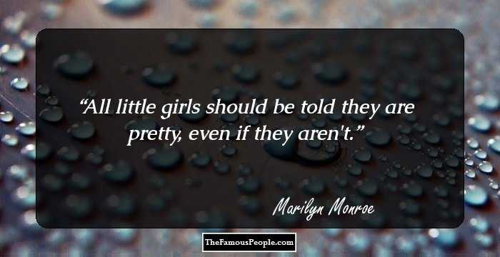 All little girls should be told they are pretty, even if they aren't.