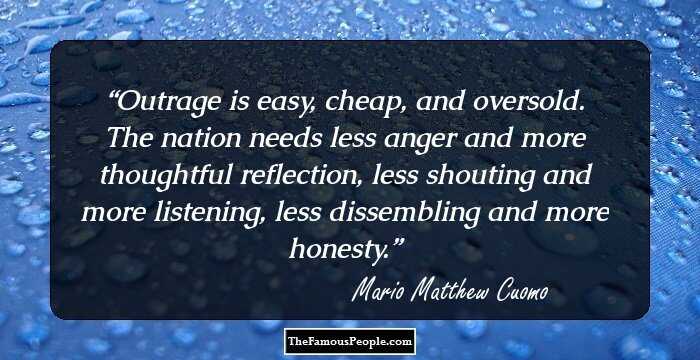 Outrage is easy, cheap, and oversold. The nation needs less anger and more thoughtful reflection, less shouting and more listening, less dissembling and more honesty.