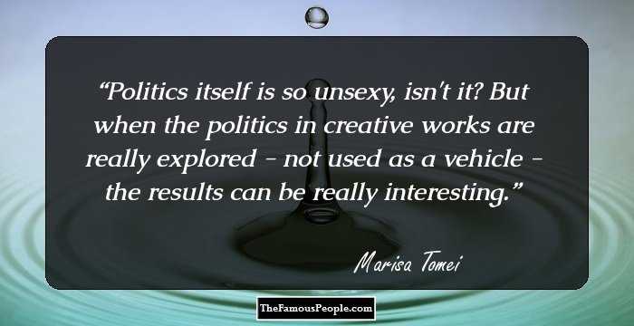Politics itself is so unsexy, isn't it? But when the politics in creative works are really explored - not used as a vehicle - the results can be really interesting.
