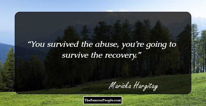 You survived the abuse, you’re going to survive the recovery.