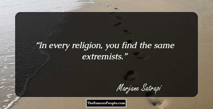 In every religion, you find the same extremists.