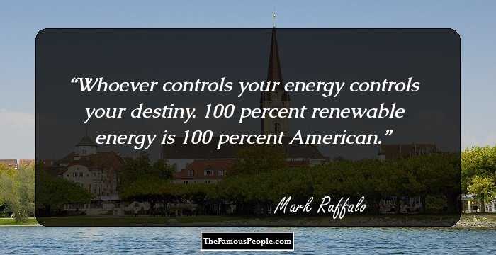 Whoever controls your energy controls your destiny. 100 percent renewable energy is 100 percent American.