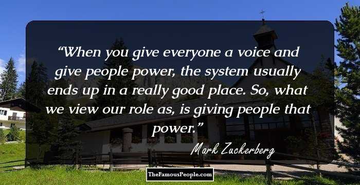 When you give everyone a voice and give people power, the system usually ends up in a really good place. So, what we view our role as, is giving people that power.