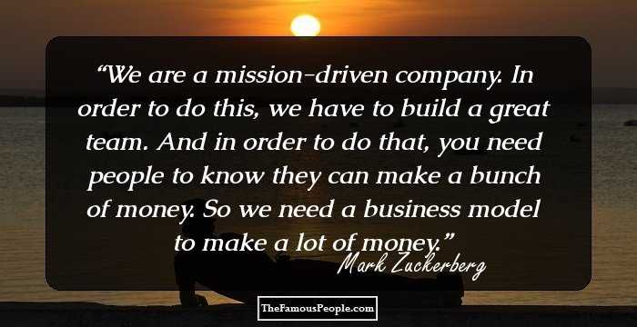 We are a mission-driven company. In order to do this, we have to build a great team. And in order to do that, you need people to know they can make a bunch of money. So we need a business model to make a lot of money.
