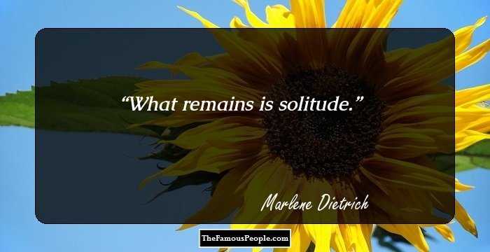 What remains is solitude.