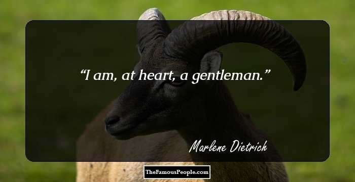 I am, at heart, a gentleman.
