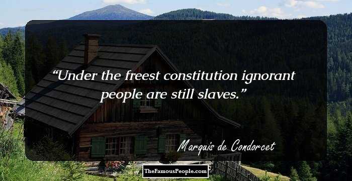 Under the freest constitution ignorant people are still slaves.