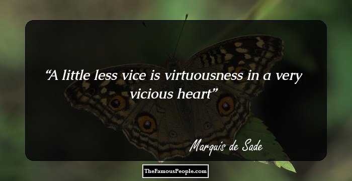 A little less vice is virtuousness in a very vicious heart