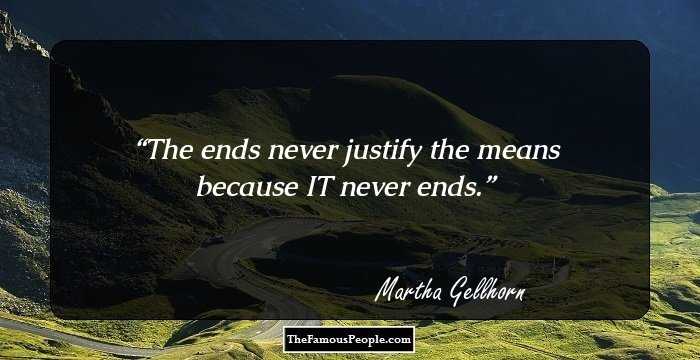 The ends never justify the means because IT never ends.