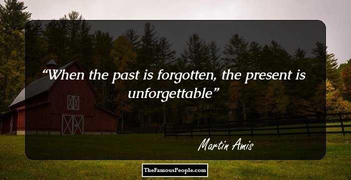 When the past is forgotten, the present is unforgettable