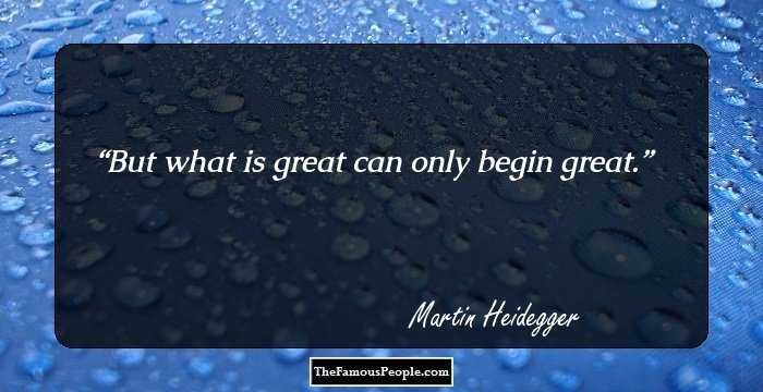 But what is great can only begin great.