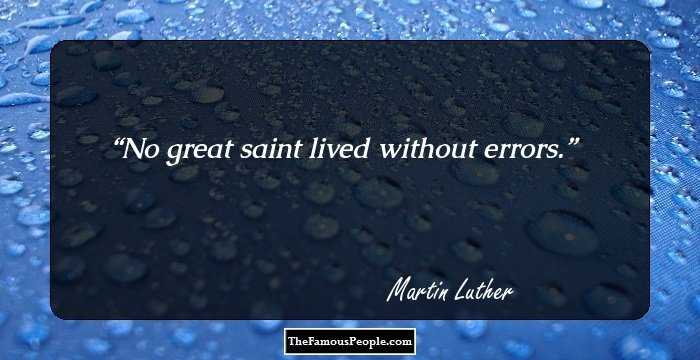 No great saint lived without errors.