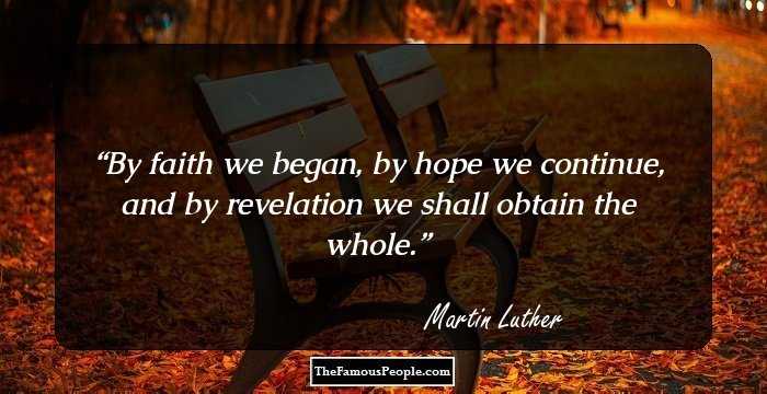 By faith we began, by hope we continue, and by revelation we shall obtain the whole.