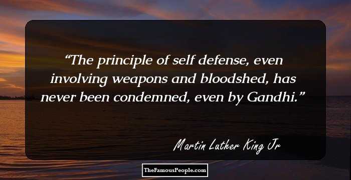 The principle of self defense, even involving weapons and bloodshed, has never been condemned, even by Gandhi.