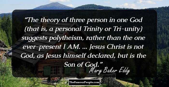 The theory of three person in one God (that is, a personal Trinity or Tri-unity) suggests polytheism, rather than the one ever-present I AM. ... Jesus Christ is not God, as Jesus himself declared, but is the Son of God.