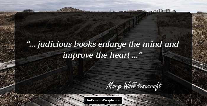 ... judicious books enlarge the mind and improve the heart ...