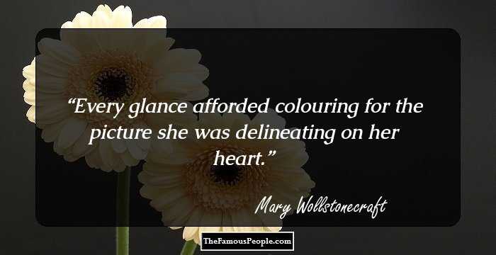 Every glance afforded colouring for the picture she was delineating on her heart.