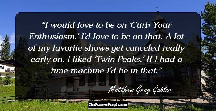Quotes By Matthew Gray Gubler