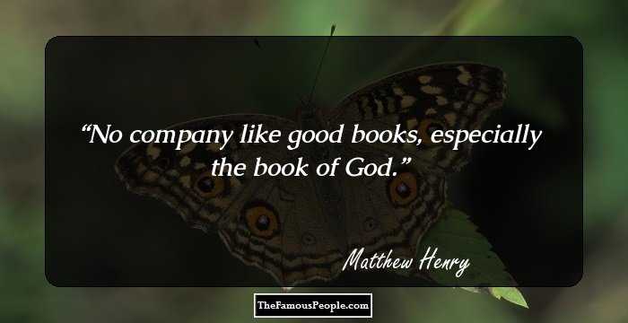 No company like good books, especially the book of God.