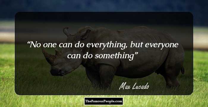 No one can do everything, but everyone can do something