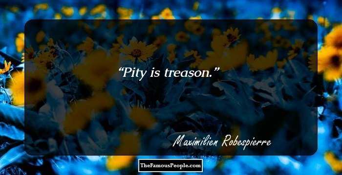 Pity is treason.
