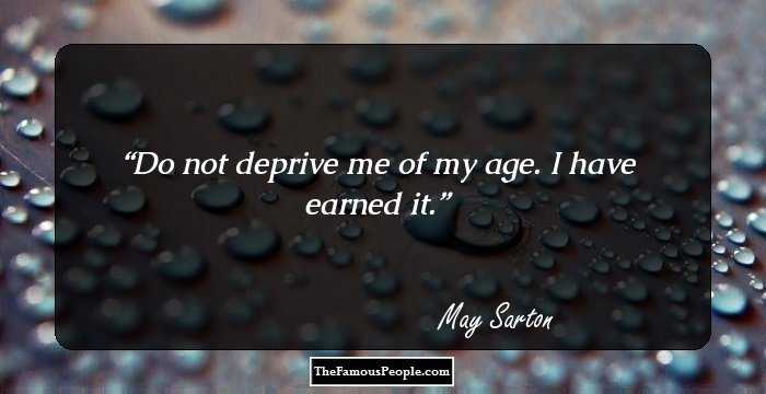 Do not deprive me of my age. I have earned it.