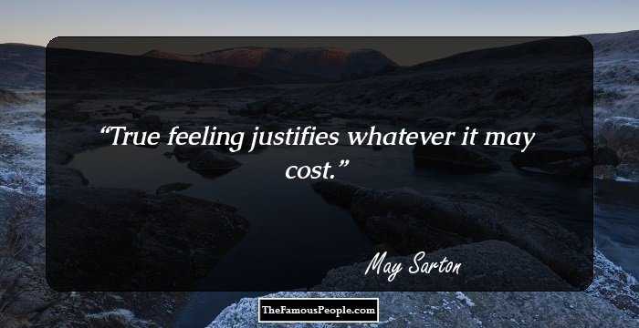 True feeling justifies whatever it may cost.