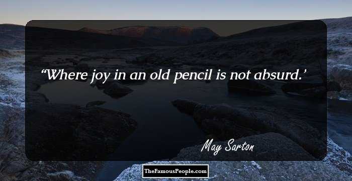 Where joy in an old pencil is not absurd.
