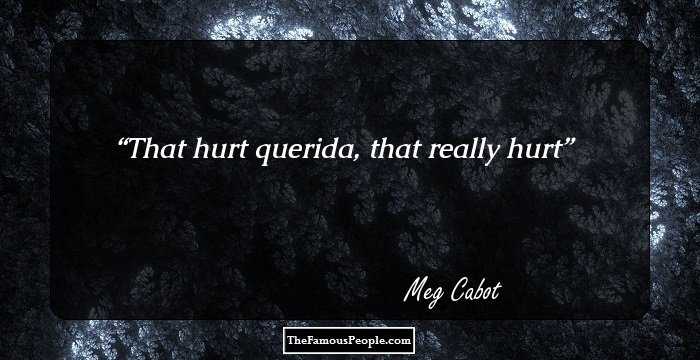 That hurt querida, that really hurt