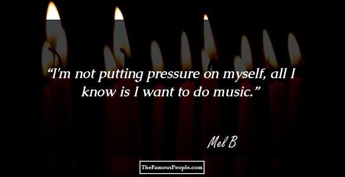 I'm not putting pressure on myself, all I know is I want to do music.