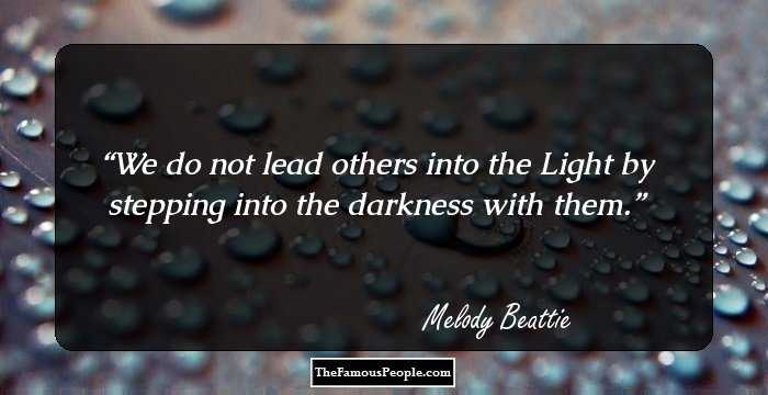 We do not lead others into the Light by stepping into the darkness with them.