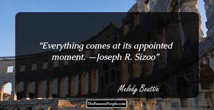 Everything comes at its appointed moment. —Joseph R. Sizoo