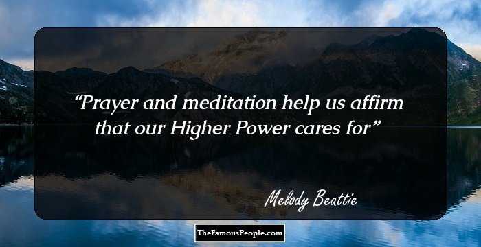 Prayer and meditation help us affirm that our Higher Power cares for