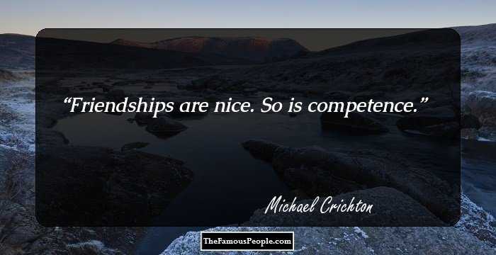 Friendships are nice. So is competence.